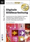 Das Praxisbuch Digitale Bildbearbeitung.